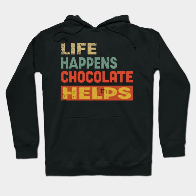 Life Happens Chocolate Helps Funny Chocolate Lover Hoodie by Jas-Kei Designs